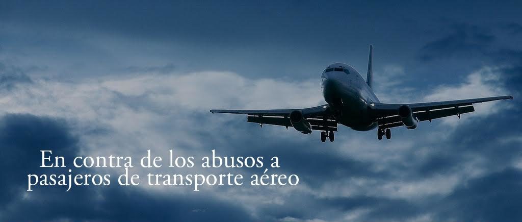 En contra de los abusos a pasajeros de transporte aéreo