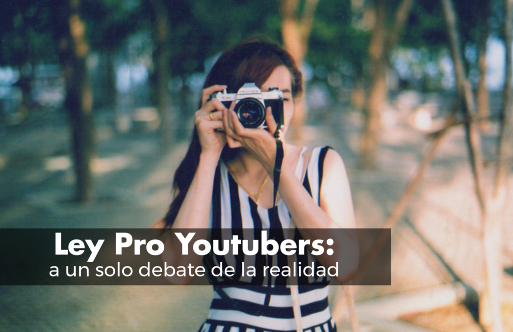 Ley pro youtubers: a solo un debate de la realidad