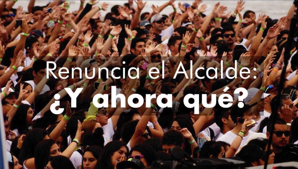 Renuncia el Alcalde: ¿Y ahora qué?