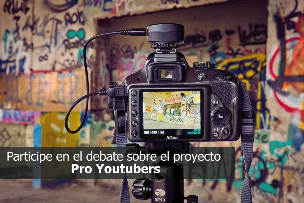 Queremos conocer su opinión: participe en el debate sobre el proyecto Pro Youtubers